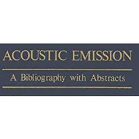 Acoustic Emission: A Bibliography with Abstracts [Paperback]