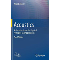 Acoustics: An Introduction to Its Physical Principles and Applications [Hardcover]