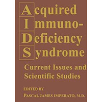 Acquired Immunodeficiency Syndrome: Current Issues and Scientific Studies [Paperback]