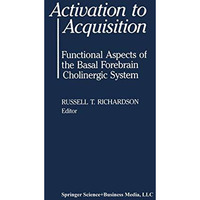 Activation to Acquisition: Functional Aspects of the Basal Forebrain Cholinergic [Paperback]