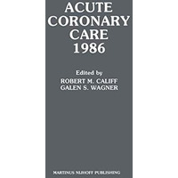 Acute Coronary Care 1986 [Hardcover]