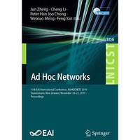 Ad Hoc Networks: 11th EAI International Conference, ADHOCNETS 2019, Queenstown,  [Paperback]