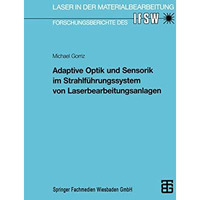 Adaptive Optik und Sensorik im Strahlf?hrungssystem von Laserbearbeitungsanlagen [Paperback]