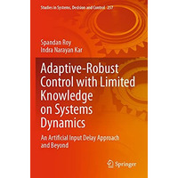 Adaptive-Robust Control with Limited Knowledge on Systems Dynamics: An Artificia [Paperback]