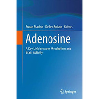 Adenosine: A Key Link between Metabolism and Brain Activity [Hardcover]