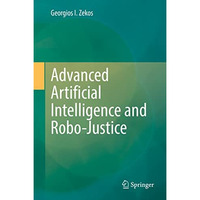 Advanced Artificial Intelligence and Robo-Justice [Hardcover]