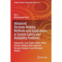 Advanced Decision-Making Methods and Applications in System Safety and Reliabili [Paperback]