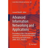 Advanced Information Networking and Applications: Proceedings of the 37th Intern [Paperback]