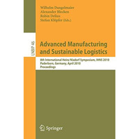 Advanced Manufacturing and Sustainable Logistics: 8th International Heinz Nixdor [Paperback]