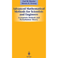 Advanced Mathematical Methods for Scientists and Engineers I: Asymptotic Methods [Paperback]