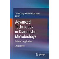 Advanced Techniques in Diagnostic Microbiology: Volume 2: Applications [Hardcover]