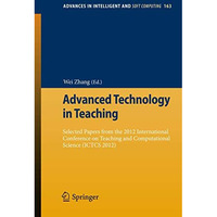 Advanced Technology in Teaching: Selected papers from the 2012 International Con [Paperback]