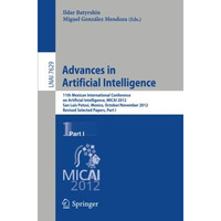 Advances in Artificial Intelligence: 11th Mexican International Conference on Ar [Paperback]