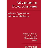 Advances in Blood Substitutes: Industrial Opportunities and Medical Challenges [Paperback]