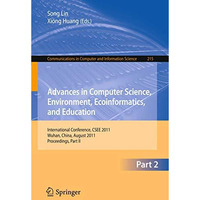 Advances in Computer Science, Environment, Ecoinformatics, and Education, Part I [Paperback]