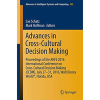 Advances in Cross-Cultural Decision Making: Proceedings of the AHFE 2016 Interna [Paperback]