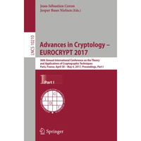 Advances in Cryptology  EUROCRYPT 2017: 36th Annual International Conference on [Paperback]