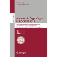 Advances in Cryptology  EUROCRYPT 2019: 38th Annual International Conference on [Paperback]