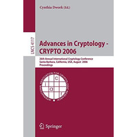 Advances in Cryptology - CRYPTO 2006: 26th Annual International Cryptology Confe [Paperback]