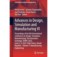 Advances in Design, Simulation and Manufacturing VI: Proceedings of the 6th Inte [Paperback]