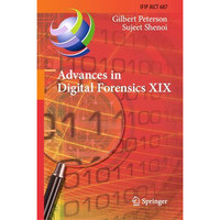 Advances in Digital Forensics XIX: 19th IFIP WG 11.9 International Conference, I [Hardcover]