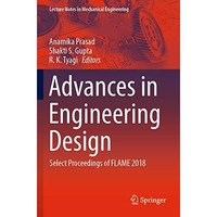 Advances in Engineering Design: Select Proceedings of FLAME 2018 [Paperback]