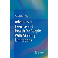 Advances in Exercise and Health for People With Mobility Limitations [Paperback]