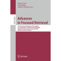 Advances in Focused Retrieval: 7th International Workshop of the Initiative for  [Paperback]