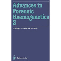 Advances in Forensic Haemogenetics: 13th Congress of the International Society f [Paperback]