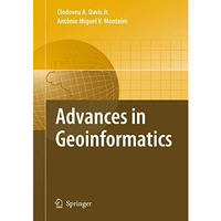 Advances in Geoinformatics: VIII Brazilian Symposium on Geoinformatics, GEOINFO  [Hardcover]