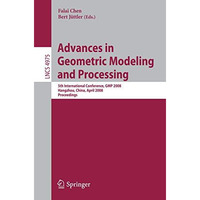 Advances in Geometric Modeling and Processing: 5th International Conference,GMP  [Paperback]