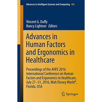 Advances in Human Factors and Ergonomics in Healthcare: Proceedings of the AHFE  [Paperback]