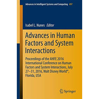 Advances in Human Factors and System Interactions: Proceedings of the AHFE 2016  [Paperback]