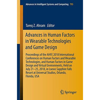 Advances in Human Factors in Wearable Technologies and Game Design: Proceedings  [Paperback]