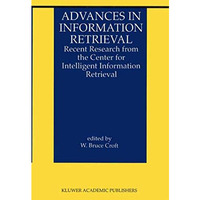 Advances in Information Retrieval: Recent Research from the Center for Intellige [Hardcover]