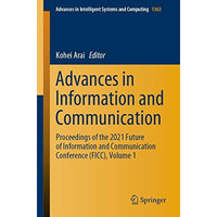 Advances in Information and Communication: Proceedings of the 2021 Future of Inf [Paperback]