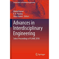 Advances in Interdisciplinary Engineering: Select Proceedings of FLAME 2018 [Paperback]