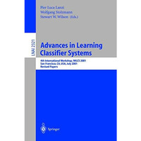 Advances in Learning Classifier Systems: 4th International Workshop, IWLCS 2001, [Paperback]