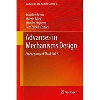 Advances in Mechanisms Design: Proceedings of TMM 2012 [Paperback]