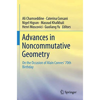 Advances in Noncommutative Geometry: On the Occasion of Alain Connes' 70th Birth [Paperback]