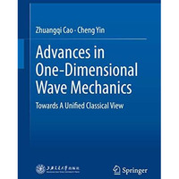 Advances in One-Dimensional Wave Mechanics: Towards A Unified Classical View [Hardcover]