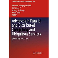 Advances in Parallel and Distributed Computing and Ubiquitous Services: UCAWSN & [Paperback]