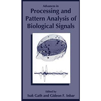 Advances in Processing and Pattern Analysis of Biological Signals [Hardcover]