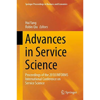 Advances in Service Science: Proceedings of the 2018 INFORMS International Confe [Hardcover]