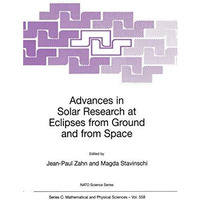 Advances in Solar Research at Eclipses from Ground and from Space: Proceedings o [Hardcover]