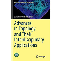 Advances in Topology and Their Interdisciplinary Applications [Hardcover]