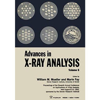 Advances in X-Ray Analysis: Proceedings of the Eleventh Annual Conference on App [Paperback]