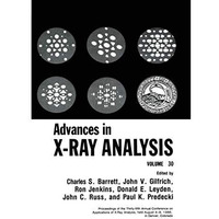 Advances in X-Ray Analysis: Volume 30 [Paperback]