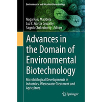 Advances in the Domain of Environmental Biotechnology: Microbiological Developme [Hardcover]