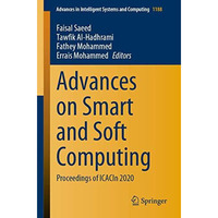 Advances on Smart and Soft Computing: Proceedings of  ICACIn 2020 [Paperback]